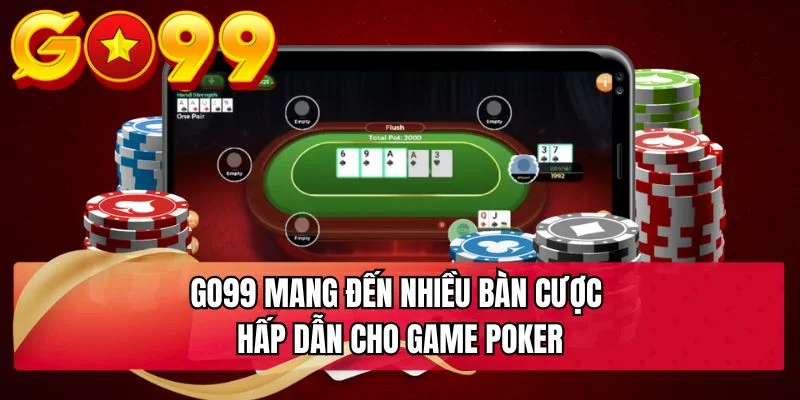 GO99 mang đến nhiều bàn cược hấp dẫn cho game poker